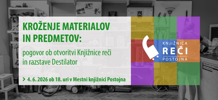 Kroženje materialov in predmetov: pogovor ob otvoritvi Knjižnice reči in razstave Destilator