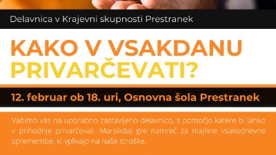 Delavnica v KS Prestranek: Kako v vsakdanu privarčevati?
