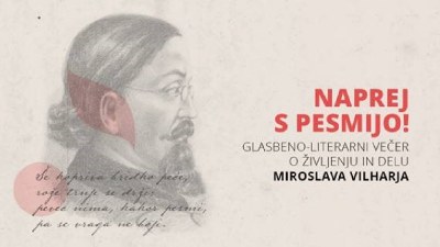 Glasbeno-literarni večer posvečen Miroslavu Vilharju: Naprej s pesmijo!