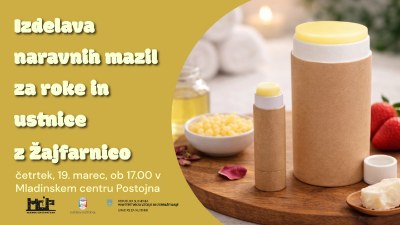 Delavnica izdelave naravnih mazil za roke in ustnice z Žajfarnico